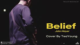 Belief (John Mayer) | Cover By TeaYoung Kang |